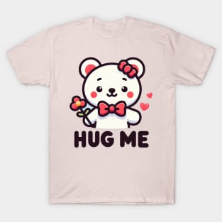 Cutest HUG ME ever T-Shirt